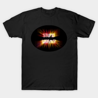 Stupid Worms T-Shirt